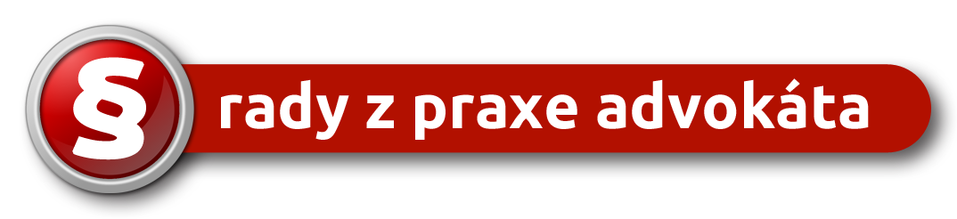 rady z praxe advokáta